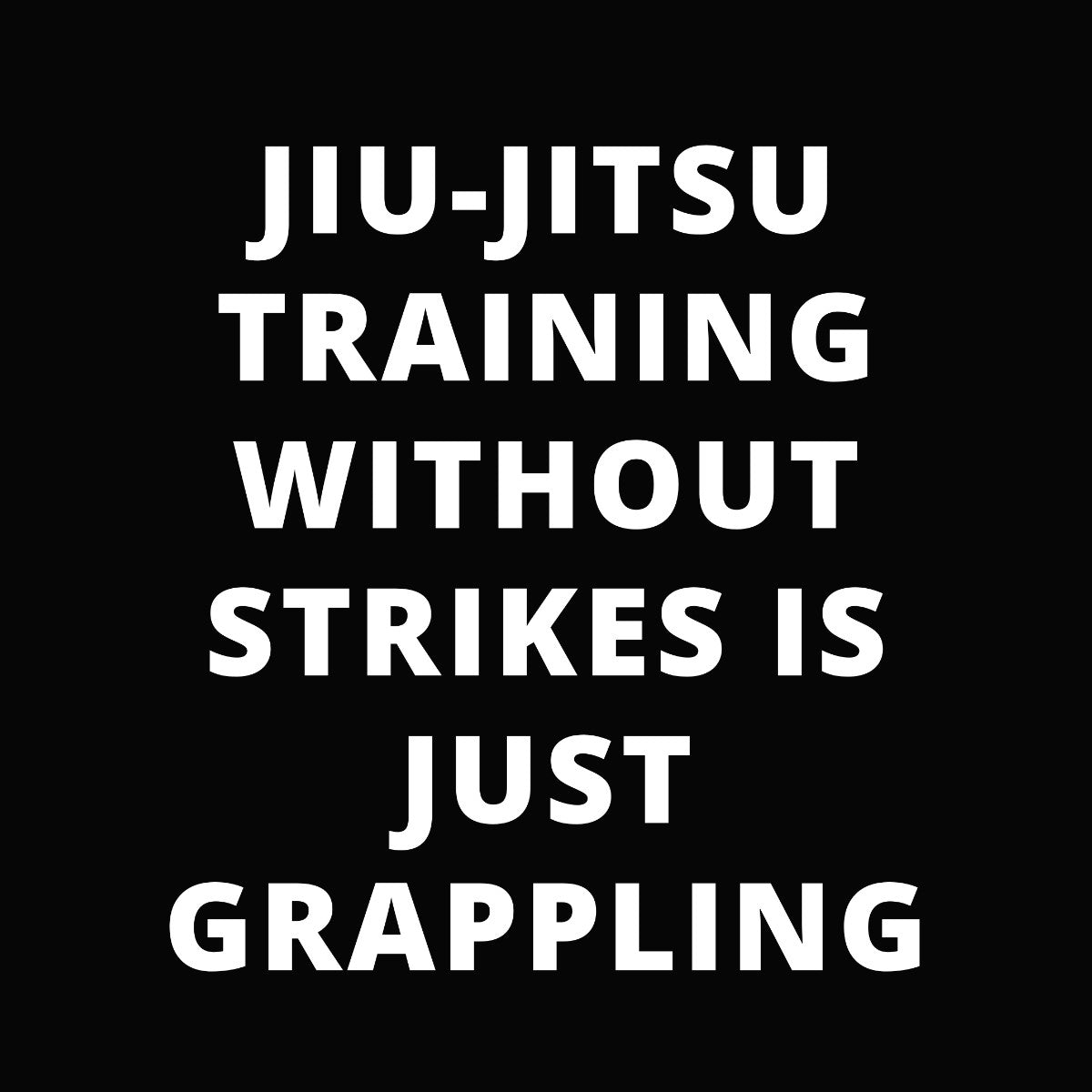 JIU-JITSU IS JUST GRAPPLING